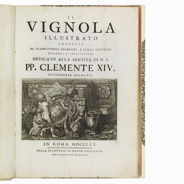 (Architettura - Illustrati 700)   VIGNOLA (BAROZZI, Giacomo, da).   Il Vignola illustrato proposto da Giambattista Spampani, e Carlo Antonini.   In Roma, nella stamperia di Marco Pagliarini, 1770.  - Asta LIBRI, MANOSCRITTI E AUTOGRAFI - Associazione Nazionale - Case d'Asta italiane