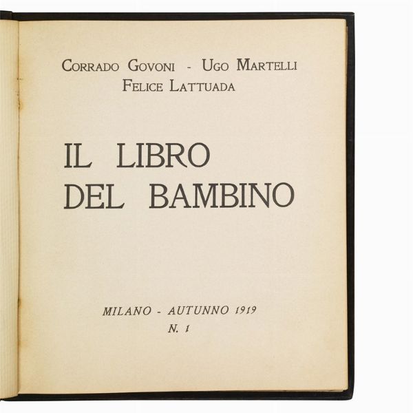 (Prime edizioni - Novecento)   GOVONI, Corrado – MARTELLI, Ugo – LATTUADA, Felice.   Il libro del bambino.   Milano, [s.n.], 1919.  - Asta LIBRI, MANOSCRITTI E AUTOGRAFI - Associazione Nazionale - Case d'Asta italiane