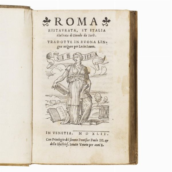 (Roma antica - Italia - Guida)   BIONDO, Flavio - FAUNO, Lucio.     Roma ristaurata, et Italia illustrata di Biondo da Forli. Tradotte in buona lingua volgare     per Lucio Fauno.   In Venetia, 1542 (In Vinegia, per Michele Tramezzino, 1542).  - Asta LIBRI, MANOSCRITTI E AUTOGRAFI - Associazione Nazionale - Case d'Asta italiane