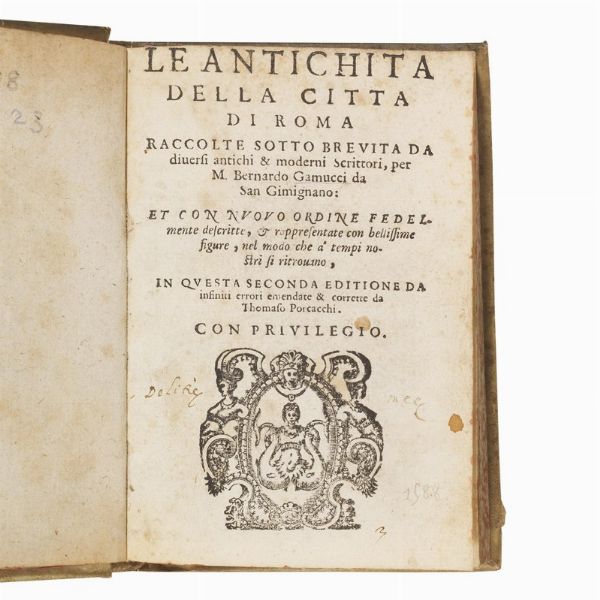 (Roma antica - Guida - Illustrati 500)   GAMUCCI, Bernardo.     Le antichità della città di Roma … rappresentate con bellissime figure … in questa seconda editione da infiniti errori emendate & corrette da Thomaso Porcacchi.   (In Vinegia, appresso Giouanni Varisco, et compagni, 1588).  - Asta LIBRI, MANOSCRITTI E AUTOGRAFI - Associazione Nazionale - Case d'Asta italiane