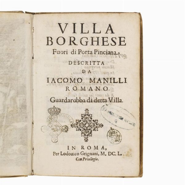 (Roma - Villa Borghese - Guida - Illustrati 600)   MANILLI, Giacomo.     Villa Borghese fuori di Porta Pinciana descritta da Iacomo Manilli romano guardarobba di detta villa.   In Roma, per Lodouico Grignani, 1650.  - Asta LIBRI, MANOSCRITTI E AUTOGRAFI - Associazione Nazionale - Case d'Asta italiane