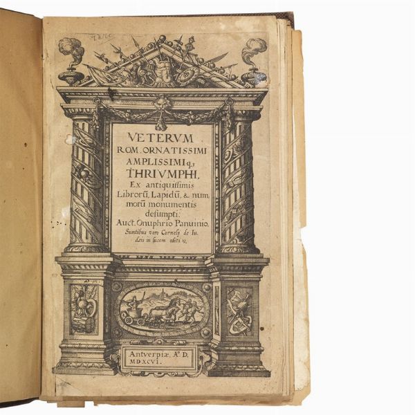 (Roma - Trionfi - Illustrati 600)   PANVINIO, Onofrio  .   Amplissimi ornatissimiq[ue] triumphi uti L. Paulus de rege Macedonum Perse capto ... ex antiquissimis lapidum, nummorum et librorum monumentis accuratissima descriptio.   Antwerpiae, apud Casparum Viuarium nunc Rome apud eunde[m] in Platea Pasquini, 1614.  - Asta LIBRI, MANOSCRITTI E AUTOGRAFI - Associazione Nazionale - Case d'Asta italiane