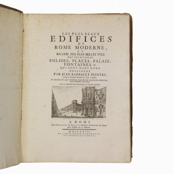 (Roma - Architettura - Illustrati 700)   BARBAULT, Jean.     Les plus beaux édifices de Rome moderne, ou recueil des plus belles vues des principales églises, places, palais, fontaines, etc. qui sont dans Rome.   A Rome, chez Bouchard & Gravier Libraires françois … de l’imprimerie de Komarek, 1763.  - Asta LIBRI, MANOSCRITTI E AUTOGRAFI - Associazione Nazionale - Case d'Asta italiane