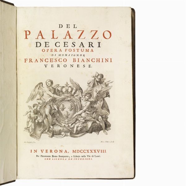 (Roma - Rovine - Illustrati 700)   BIANCHINI, Francesco.   Del Palazzo de’ Cesari opera postuma di Monsignor Francesco Bianchini Veronese.   In Verona, per Pierantonio Berno, 1738.  - Asta LIBRI, MANOSCRITTI E AUTOGRAFI - Associazione Nazionale - Case d'Asta italiane