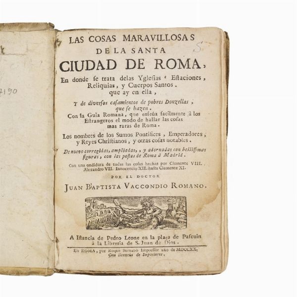 (Roma - Guida - Illustrati 700)   VACCONDIO, Juan Baptista. Las Cosas maravillosas de la Santa Ciudad de Roma. En Roma, por Roque Bernabò, 1720.  - Asta LIBRI, MANOSCRITTI E AUTOGRAFI - Associazione Nazionale - Case d'Asta italiane