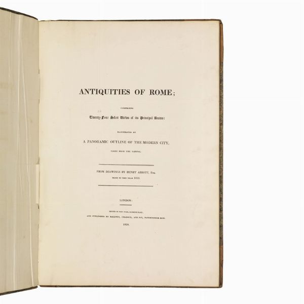 (Roma - Vedute - Illustrati 800)   ABBOTT, Henry.     Antiquities of Rome; comprising twenty-four select views of its principal ruins: illustrated by a panoramic outline of the modern city, taken from the capitol. From drawings by Henry Abbott, esq. made in the year 1818.   London, printed by John Tyler, Rathbone place; and published by Baldwin, Cradock, and Joy, Paternoster row, 1820.  - Asta LIBRI, MANOSCRITTI E AUTOGRAFI - Associazione Nazionale - Case d'Asta italiane