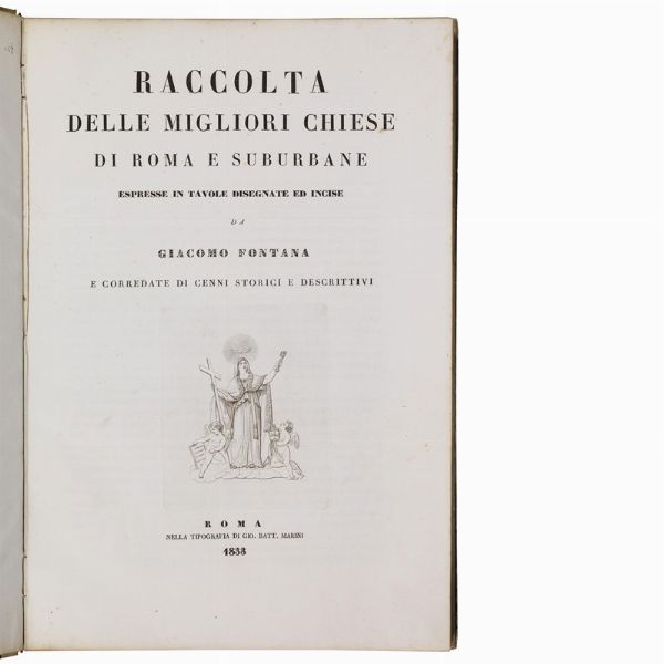 (Roma - Chiese - Illustrati 800)   FONTANA, Giacomo.   Raccolta delle migliori Chiese di Roma e suburbane.   Roma, Gio. Bat. Marini, 1833-1838.  - Asta LIBRI, MANOSCRITTI E AUTOGRAFI - Associazione Nazionale - Case d'Asta italiane