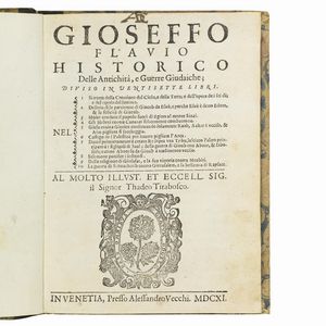 (Storia ebraica - Illustrati 600)Iosephus, Flavius.   Delle antichità, e guerre giudaiche; diuiso in ventisette libri.   [CON:]   I dieci ultimi libri delle antichità giudaiche.     [CON:]   Guerre giudaiche divise in sette libri.     [CON:]   In Venetia, presso Alessandro Vecchi, 1611.  - Asta LIBRI, MANOSCRITTI E AUTOGRAFI - Associazione Nazionale - Case d'Asta italiane