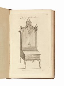 (Mobili - Illustrati 700)   The IId. Edition of Genteel Household Furniture in the Present Taste... By a Society of Upholsterers, Cabinet-Makers, &c. containing Upwards of 350 Designs on 120 Copper Plates.     London, Robert Sayer, [c. 1762].  - Asta LIBRI, MANOSCRITTI E AUTOGRAFI - Associazione Nazionale - Case d'Asta italiane