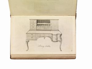 (Mobili - Illustrati 700)   The IId. Edition of Genteel Household Furniture in the Present Taste... By a Society of Upholsterers, Cabinet-Makers, &c. containing Upwards of 350 Designs on 120 Copper Plates.     London, Robert Sayer, [c. 1762].  - Asta LIBRI, MANOSCRITTI E AUTOGRAFI - Associazione Nazionale - Case d'Asta italiane