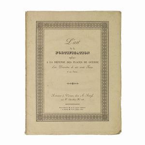 (Fortificazioni)   D’ARENBERG, Ernest.   L’art de la fortification appliqué a la défense des places de guerre d’un diamètre de six cents toises et au-dessus, par lequel on donne les moyens d’augmenter considérablement la force de résistance.   A Vienne, (Imprimerie d’Antoine Strauss), 1824.  - Asta LIBRI, MANOSCRITTI E AUTOGRAFI - Associazione Nazionale - Case d'Asta italiane
