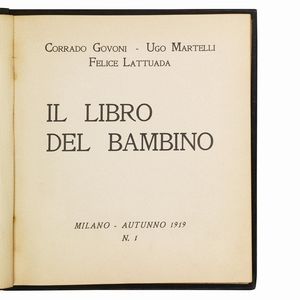 (Prime edizioni - Novecento)   GOVONI, Corrado – MARTELLI, Ugo – LATTUADA, Felice.   Il libro del bambino.   Milano, [s.n.], 1919.  - Asta LIBRI, MANOSCRITTI E AUTOGRAFI - Associazione Nazionale - Case d'Asta italiane