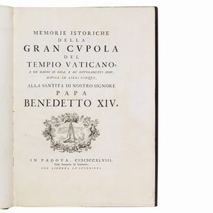 (Roma - Vaticano - Architettura - Illustrati 700)   POLENI, Giovanni.   Memorie istoriche della gran cupola del tempio vaticano, e de’ danni di essa, e de’ ristoramenti loro, divise in libri cinque.   In Padova, nella stamperia del Seminario, 1748.  - Asta LIBRI, MANOSCRITTI E AUTOGRAFI - Associazione Nazionale - Case d'Asta italiane