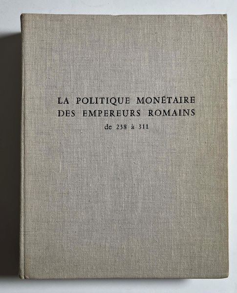 CALLU J.P. La politique montaire des empereurs romains de 238  311. Bibliothque des coles franaises d'Athenes et de Rome 214.  - Asta Numismatica - Associazione Nazionale - Case d'Asta italiane