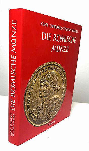 KENT J. P. C./OVERBECK B./STYLOW A. U./HIRMER M. Die rmische Mnze.  - Asta Numismatica - Associazione Nazionale - Case d'Asta italiane