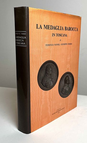 VANNEL F. & TODERI G. La Medaglia Barocca in Toscana.  - Asta Numismatica - Associazione Nazionale - Case d'Asta italiane