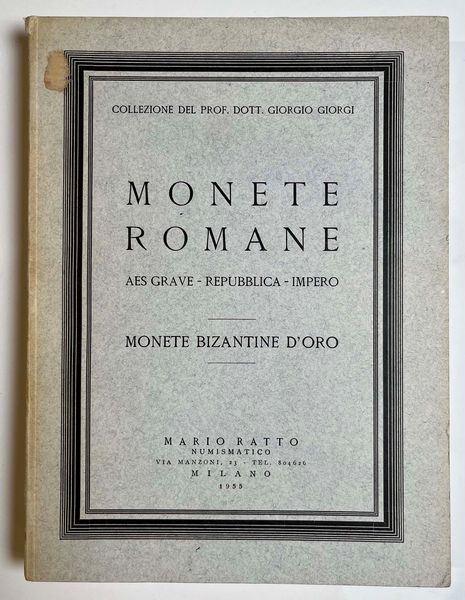 RATTO M. Collezione del Prof. Dott. GIORGIO GIORGI. Monete romane: Aes grave  Repubblica  Impero. Monete bizantine d'oro. Milano, 16-29 gennaio 1955.  - Asta Numismatica | Rinascimento - Associazione Nazionale - Case d'Asta italiane