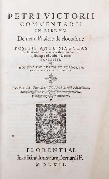 Vettori, Pietro : Commentarii in librum Demetri Phalerei De elocutione positis ante singulas declarationes Graecis vocibus auctoris: ijsdemque ad verbum Latine expressis  - Asta Libri, Autografi e Stampe - Associazione Nazionale - Case d'Asta italiane