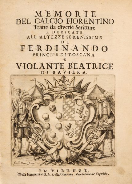 Memorie del calcio fiorentino tratte da diverse scritture  - Asta Libri, Autografi e Stampe - Associazione Nazionale - Case d'Asta italiane