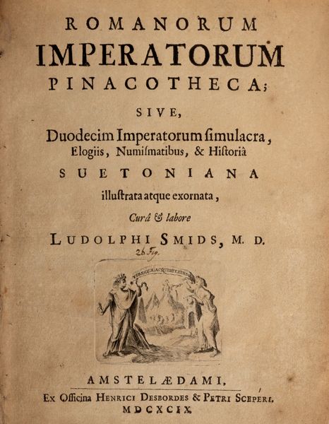 Smids Ludolph : Romanorum imperatorum pinacotheca; sive, duodecim imperatorum simulcra, elogiis, numismatibus, & historia suetoniana illustrata atque exornata  - Asta Libri, Autografi e Stampe - Associazione Nazionale - Case d'Asta italiane