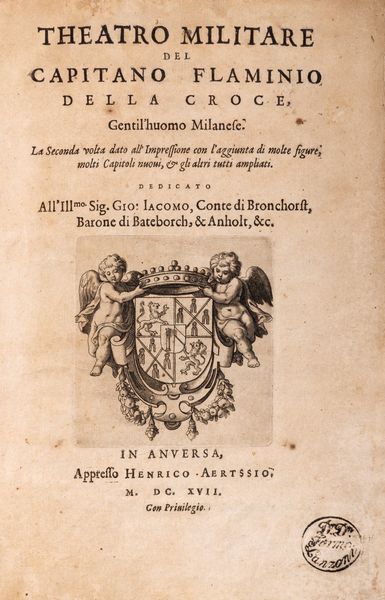 Flaminio Della Croce : Theatro militare La seconda volta dato all'Impressione con l'aggiunta di molte figure, molti Capitoli nuovi, et altri tutti ampliati.  - Asta Libri, Autografi e Stampe - Associazione Nazionale - Case d'Asta italiane