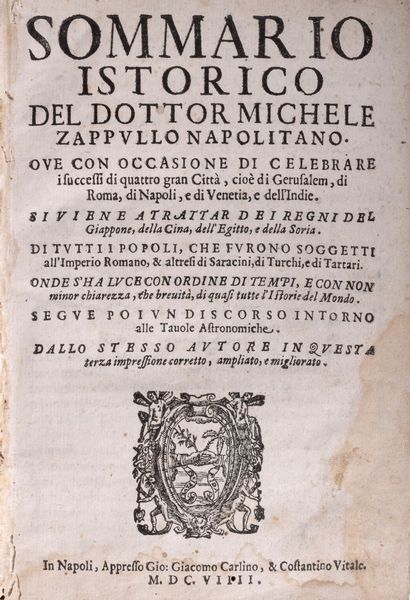 Michele Zappullo : Sommario istorico Ove con occasione di celebrare i successi di quattro gran Citt, cio di Gerusalem, di Roma, di Napoli, e di Venetia, e dell'Indie.  - Asta Libri, Autografi e Stampe - Associazione Nazionale - Case d'Asta italiane