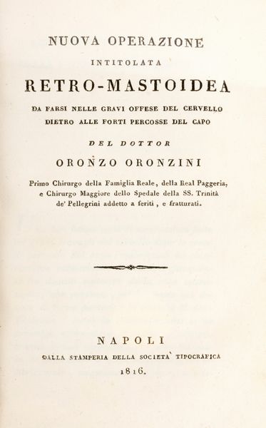 Oronzini Oronzo : Nuova operazione intitolata retro-mastoidea  - Asta Libri, Autografi e Stampe - Associazione Nazionale - Case d'Asta italiane