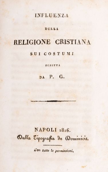 Influenza della Religione cristiana sui costumi scritta da P.G.  - Asta Libri, Autografi e Stampe - Associazione Nazionale - Case d'Asta italiane