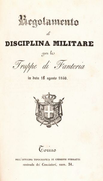 Regolamento di disciplina militare per le truppe di Fanteria in data 18 agosto 1840  - Asta Libri, Autografi e Stampe - Associazione Nazionale - Case d'Asta italiane
