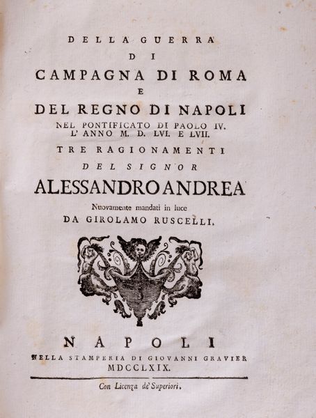 Alessandro Andrea : Della guerra di Campagna di Roma e del regno di Napoli nel pontificato di Paolo IV. l'anno MDLVI e LVII  - Asta Libri, Autografi e Stampe - Associazione Nazionale - Case d'Asta italiane