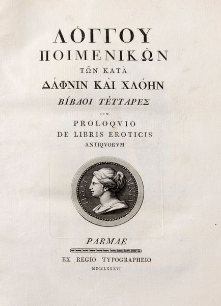 Bodoniana, : Longou Poimenikon ton kata Daphnin kai Chloen bibloi tettares cum proloquio de libris eroticis antiquorum.  - Asta Libri, Autografi e Stampe - Associazione Nazionale - Case d'Asta italiane