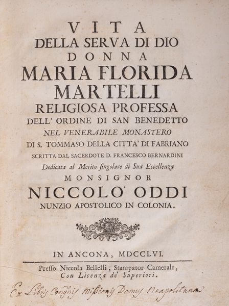 Francesco Bernardini : Vita della serva di Dio Donna Maria Florida Martelli religiosa professa dell'Ordine di San Benedetto nel venerabile monastero di S. Tommaso della citt di Fabriano  - Asta Libri, Autografi e Stampe - Associazione Nazionale - Case d'Asta italiane