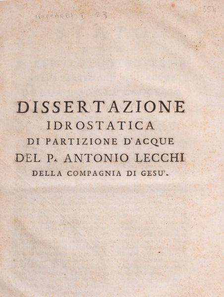 Antonio Lecchi : Stato della presente controversia nella partizione delle acque della Roggia Caccesca per la costruzione de' Modelli ne' Territori di Granozzo e di Robbio. Dissertazione idrostatica di ripartizione delle acque.  - Asta Libri, Autografi e Stampe - Associazione Nazionale - Case d'Asta italiane