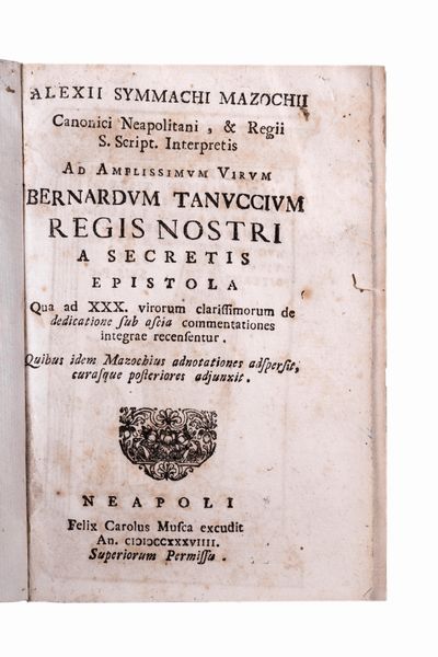 Alessio Simmaco Mazzocchi : Ad amplissimum virum Bernardum Tanuccium regis nostri a secretis epistola qua ad XXX virorum clarissimorum de dedicatione sub ascia  - Asta Libri, Autografi e Stampe - Associazione Nazionale - Case d'Asta italiane