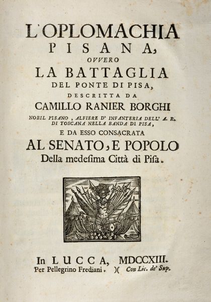 Camillo Ranieri Borghi : L'Oplomachia Pisana ovvero La battaglia del ponte di Pisa  - Asta Libri, Autografi e Stampe - Associazione Nazionale - Case d'Asta italiane