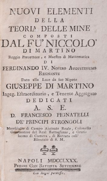 Niccolò Di Martino : Nuovi elementi della teoria delle mine - Breve trattatino della misura delle volte  - Asta Libri, Autografi e Stampe - Associazione Nazionale - Case d'Asta italiane
