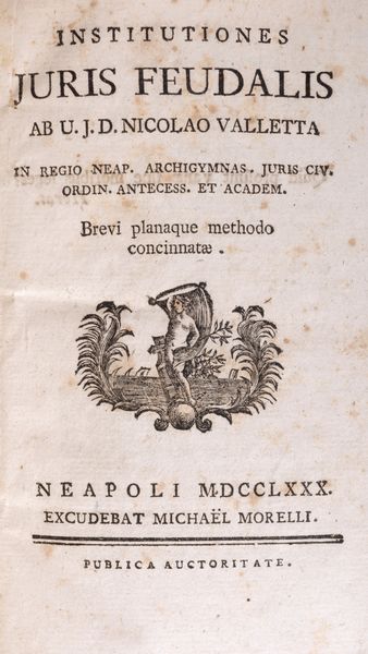 Nicola Valletta : Institutiones juris feudalis. Brevi planaque methodo concinnati.  - Asta Libri, Autografi e Stampe - Associazione Nazionale - Case d'Asta italiane