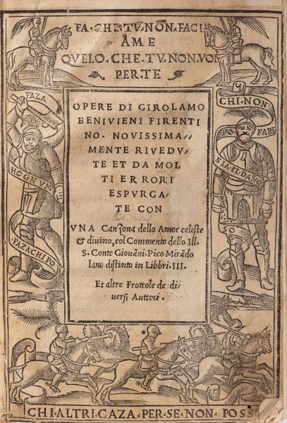 Benivieni, Girolamo : Opere di Girolamo Beniuieni Firentino. Nouissimamente riuedute et da molti errori espurgate con vna canzona dello amor celeste & diuino, col commento dello ill. conte Giouanni Pico Mirandolano distinto in libbri 3  - Asta Libri, Autografi e Stampe - Associazione Nazionale - Case d'Asta italiane