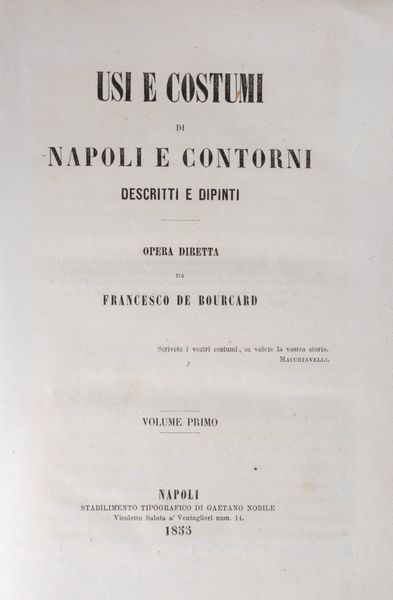 Francesco de Bourcard : Usi e costumi di Napoli e contorni descritti e dipinti  - Asta Libri, Autografi e Stampe - Associazione Nazionale - Case d'Asta italiane