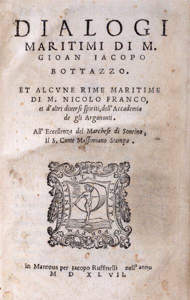Gioan Iacolo Bottazzi : Dialogi maritimi et alcune rime maritime di M. Nicol Franco et d'altri spiriti, dell'Accademia de gli Argonauti  - Asta Libri, Autografi e Stampe - Associazione Nazionale - Case d'Asta italiane