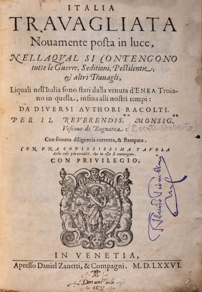 Umberto Locati : Italia travagliata. Nuovamente data in luce, nella quale si contengono tutte le guerre, seditioni, pestilenze et altri travagli. Liquali nell'Italia sono stati dalla venuta d'Enea Troiano in quella, infina alli nostri tempi.  - Asta Libri, Autografi e Stampe - Associazione Nazionale - Case d'Asta italiane