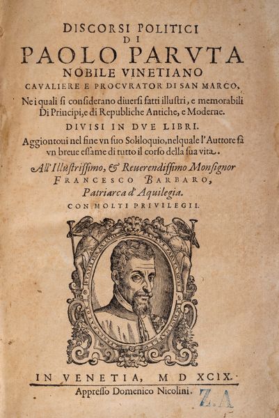 Paolo Paruta : Discorsi politici. Ne i quali si considerano diversi fatti illustri, e memorabili di Principi, e di Repubbliche Antiche, e Moderne. Divise in due libri. Aggiontovi nel fine un suo Soliloquio, nel quale l'Auttore f un breve esame di tutto il corso della sua vita.  - Asta Libri, Autografi e Stampe - Associazione Nazionale - Case d'Asta italiane