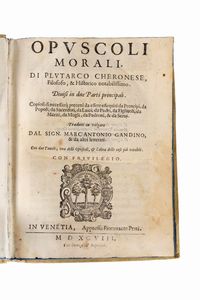 Plutarco - Opuscoli morali di Plutarco Cheronese; Filosofo, & Historico notabilissimo