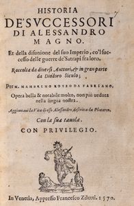 Mambrino Roseo - Historia de' successori di Alessandro Magno. Et della divisione del suo Imperio, co'l successo delle guerre de' Satrapi fra loro. Raccolta da diversi auttori, et in gran parte da Diodoro Siculo