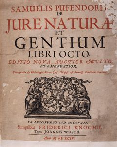 Samuel von Pufendorf - De jure naturae et gentium. Libri octo. Editio nova, auctior multo et emendiator. Francofurti, sumptibus Friedrici Knochii