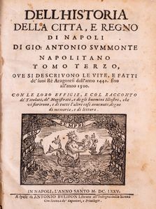 Gio Antonio Summonte : Historia della Citt e Regno di Napoli  - Asta Libri, Autografi e Stampe - Associazione Nazionale - Case d'Asta italiane