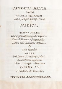 Cosimo III de' Medici, : I Ritratti Medicei overo Glorie e Grandezze della sempre sereniss. Casa Medici. Quadro primo in cui pennelleggiansi due figure: L'una di Fiorenza, e suoi primordij; l'altra della Genealogia Medicea...  - Asta Libri, Autografi e Stampe - Associazione Nazionale - Case d'Asta italiane