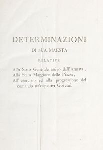 Nuova organizzazione  d corpi di Fanteria Nazionale di linea. Determinazioni di S Maest per servire alla formazione delle  brigate  - Asta Libri, Autografi e Stampe - Associazione Nazionale - Case d'Asta italiane