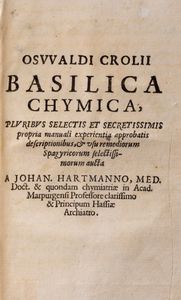 Edward Croll - Basilica Chymica, Pluribus Selectis et Secretissimis propria manuali experientia approbatis descriptionibus, & usu remediorum Spagyricorum aucta a Johan. Hartmanno