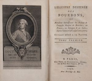Louis Abel Bonnefous - L'illustre destine des Bourbons et anecdotes intressantes des Princes de l'auguste Maison de Bourbon en France, en Espagne & Italie depuis l'anne 1256 jusqu' nos jours